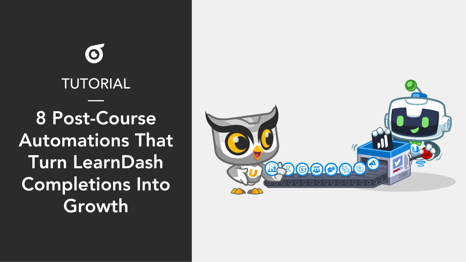 8 Post-Course Automations That Turn LearnDash Completions Into Growth, with the Uncanny owl and U-Bot at a conveyor belt.